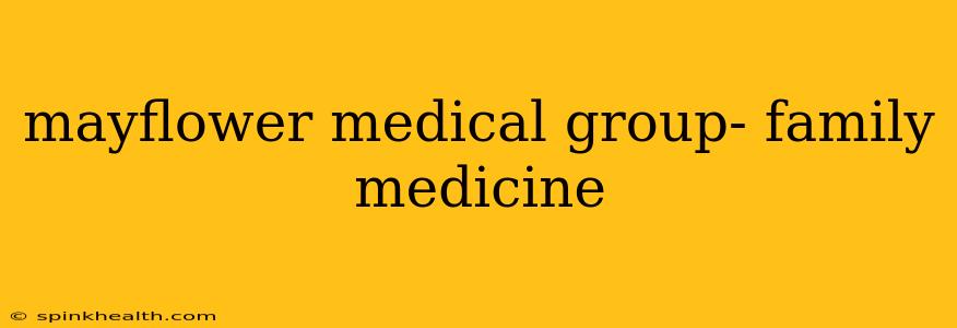 mayflower medical group- family medicine