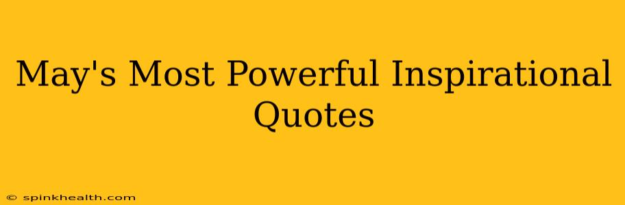 May's Most Powerful Inspirational Quotes
