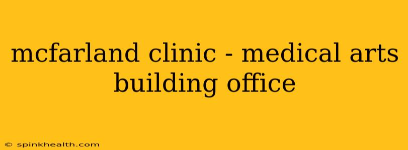mcfarland clinic - medical arts building office