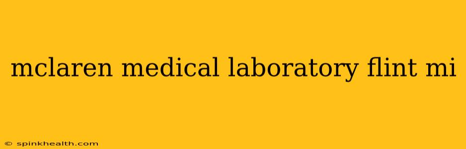 mclaren medical laboratory flint mi