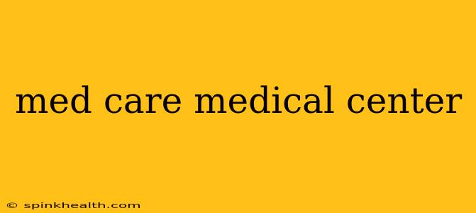 med care medical center