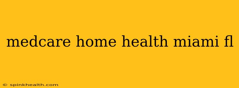 medcare home health miami fl
