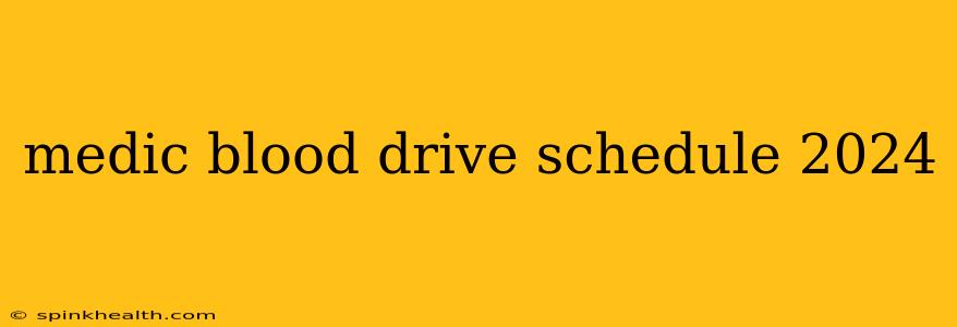 medic blood drive schedule 2024