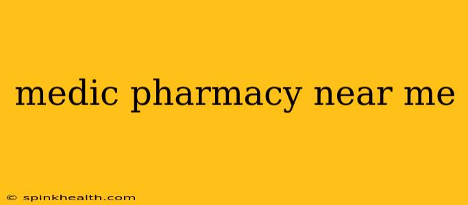 medic pharmacy near me