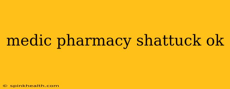 medic pharmacy shattuck ok