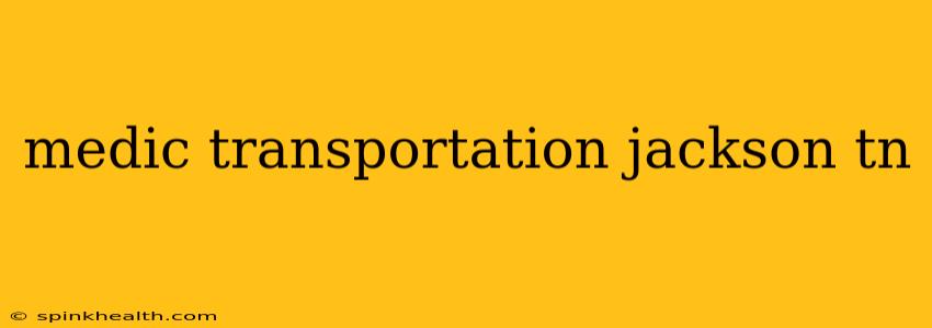 medic transportation jackson tn