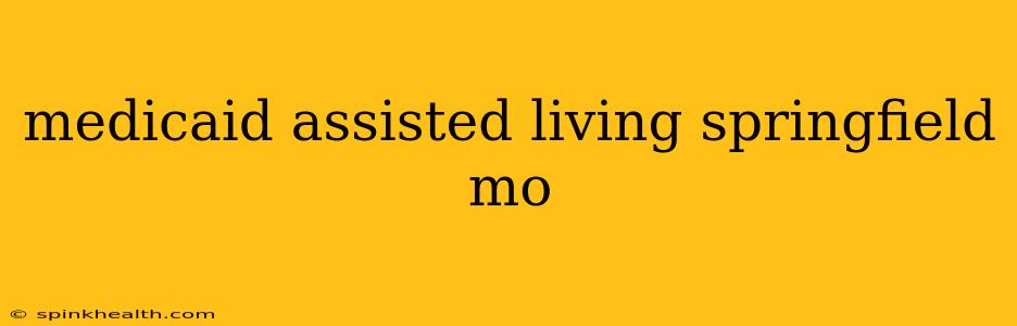 medicaid assisted living springfield mo
