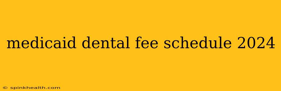 medicaid dental fee schedule 2024