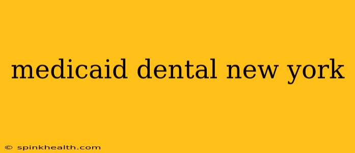 medicaid dental new york