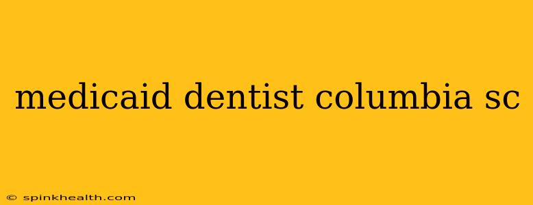 medicaid dentist columbia sc