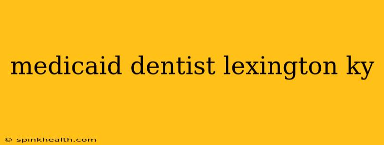 medicaid dentist lexington ky