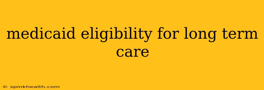 medicaid eligibility for long term care