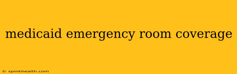 medicaid emergency room coverage