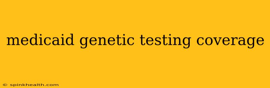 medicaid genetic testing coverage