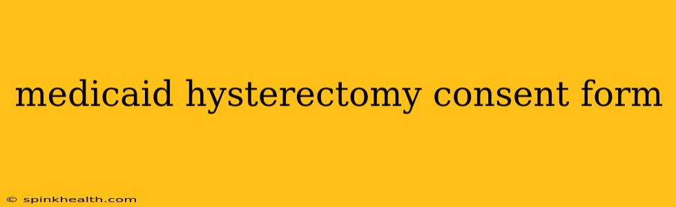 medicaid hysterectomy consent form