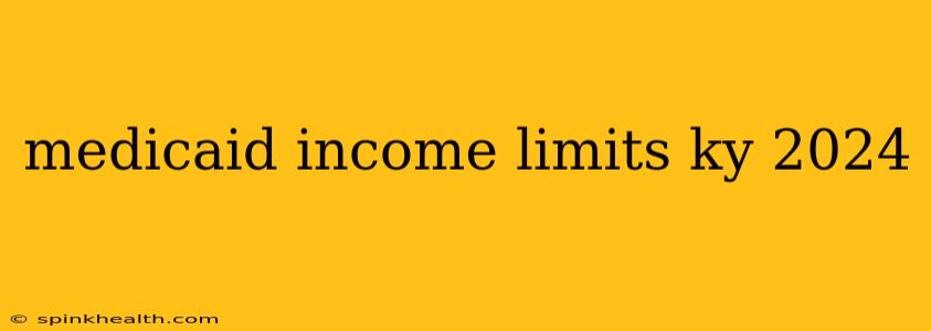 medicaid income limits ky 2024