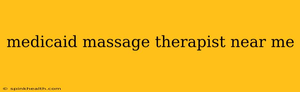 medicaid massage therapist near me