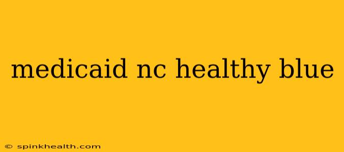 medicaid nc healthy blue