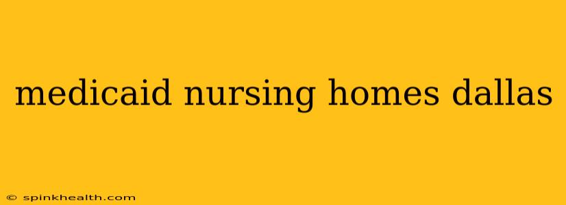 medicaid nursing homes dallas