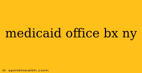 medicaid office bx ny
