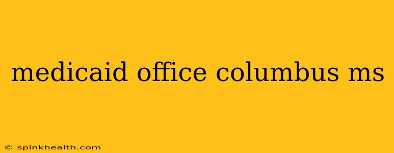 medicaid office columbus ms