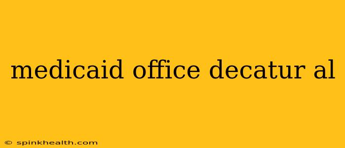 medicaid office decatur al