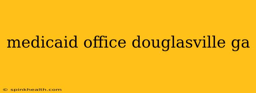 medicaid office douglasville ga