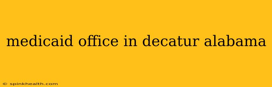 medicaid office in decatur alabama