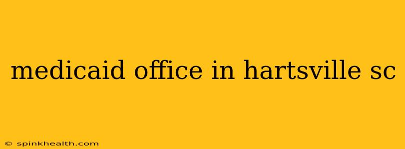 medicaid office in hartsville sc
