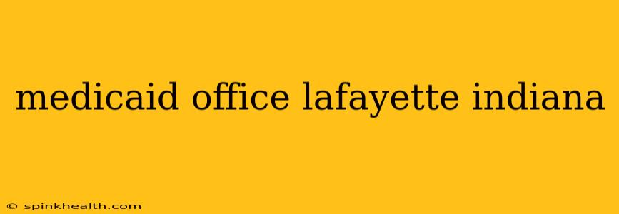medicaid office lafayette indiana