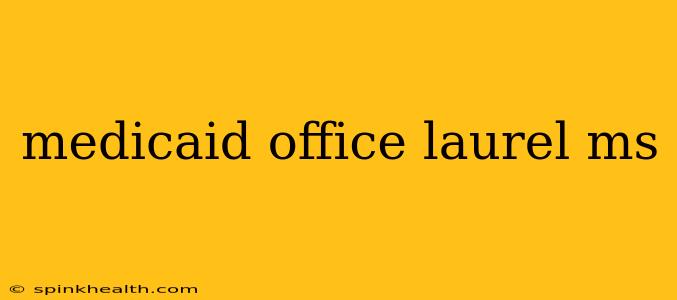 medicaid office laurel ms