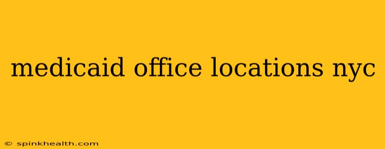 medicaid office locations nyc