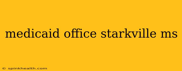 medicaid office starkville ms