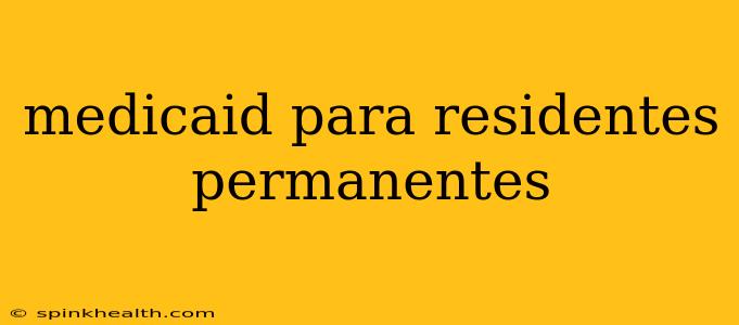 medicaid para residentes permanentes