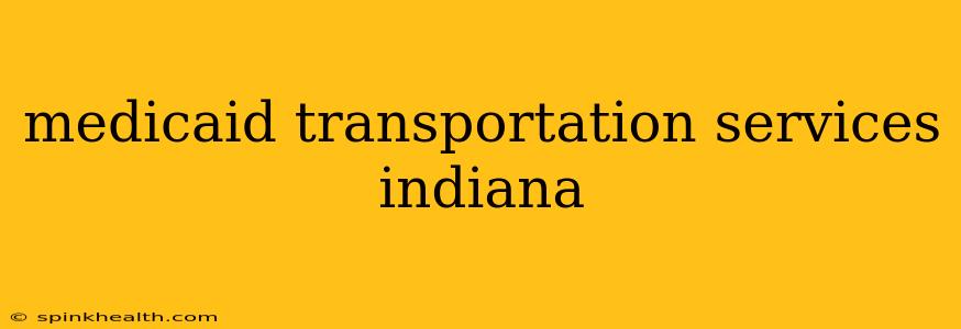 medicaid transportation services indiana