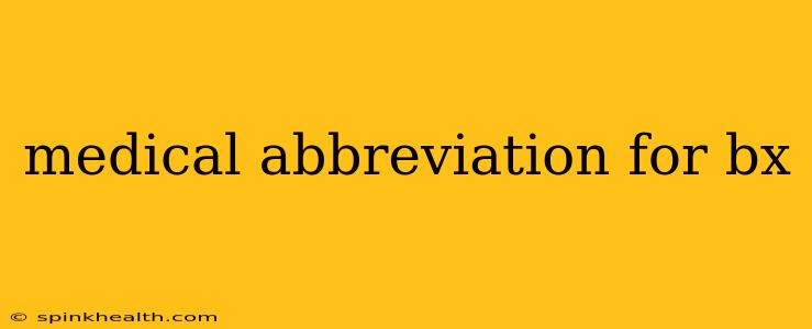 medical abbreviation for bx