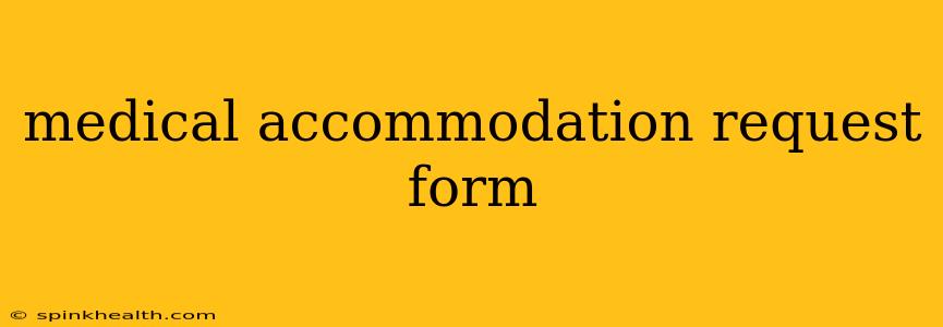 medical accommodation request form