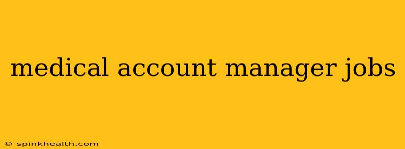 medical account manager jobs