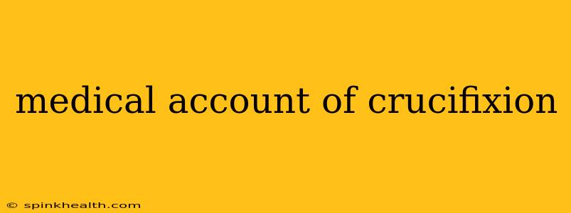 medical account of crucifixion