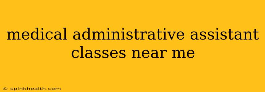 medical administrative assistant classes near me