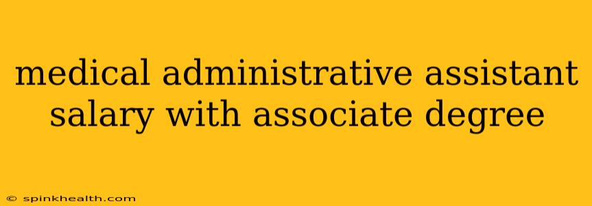 medical administrative assistant salary with associate degree