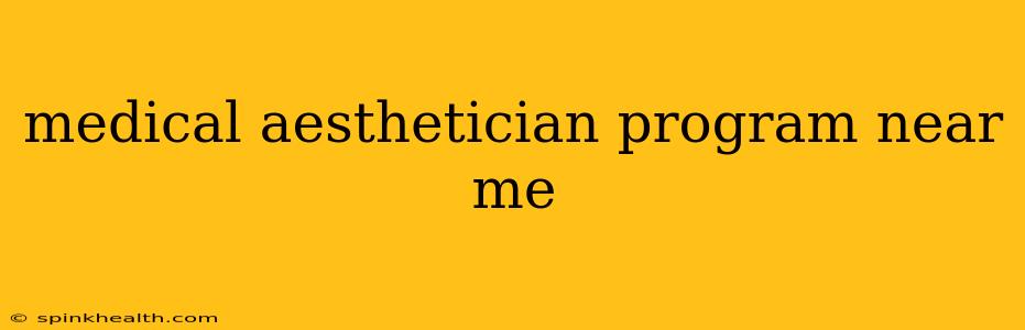 medical aesthetician program near me