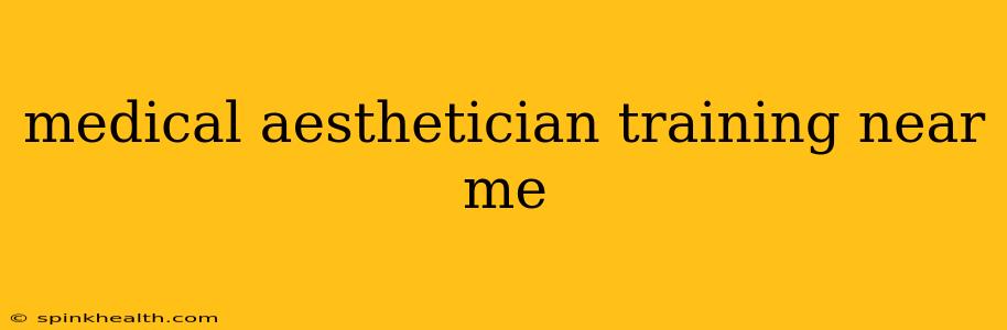medical aesthetician training near me