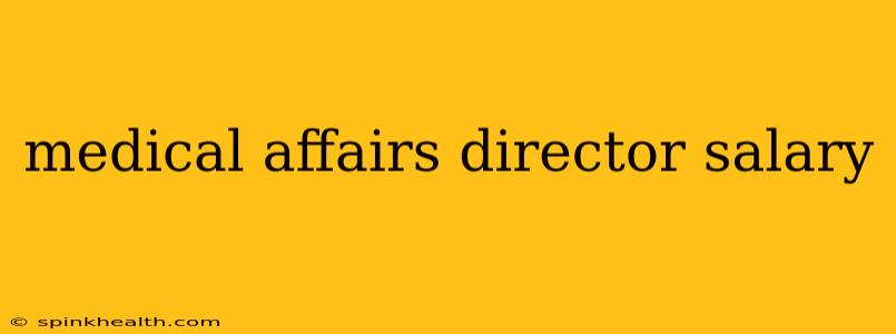 medical affairs director salary