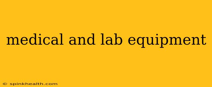 medical and lab equipment