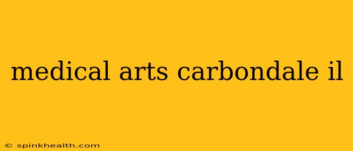 medical arts carbondale il