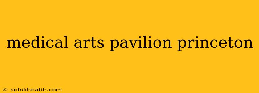 medical arts pavilion princeton