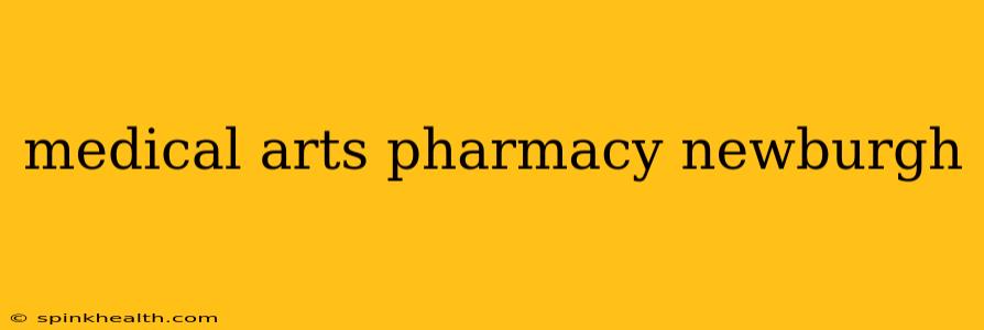 medical arts pharmacy newburgh