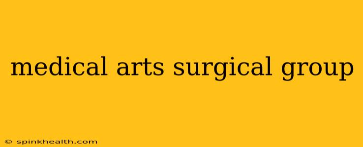 medical arts surgical group
