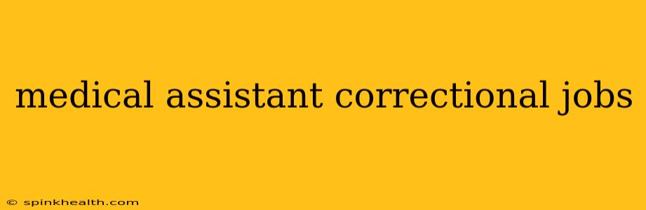 medical assistant correctional jobs